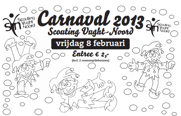 Carnaval bij Scouting Vught-Noord: vrijdag 8 februari 2013. Entree 2 euro (inclusief 2 consumptiebonnen). Toegankelijk voor alle Scouting leden en introducees